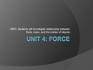 S 8 P 3 Students will investigate relationship