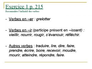 Exercice 1 p 215 Reconnatre linfinitif des verbes