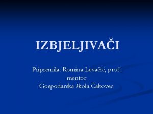 IZBJELJIVAI Pripremila Romina Levai prof mentor Gospodarska kola