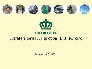 Extraterritorial Jurisdiction ETJ Policing January 22 2018 Overview