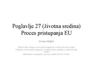 Poglavlje 27 ivotna sredina Proces pristupanja EU Jovana