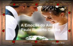 A Emoo do Amor Paulo Roberto Gaefke Click