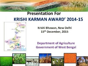 Presentation For KRISHI KARMAN AWARD 2014 15 Krishi
