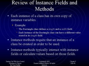 Review of Instance Fields and Methods Each instance