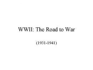 WWII The Road to War 1931 1941 I