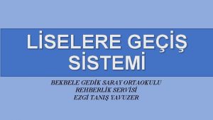 LSELERE GE SSTEM BEKBELE GEDK SARAY ORTAOKULU REHBERLK