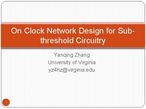 On Clock Network Design for Subthreshold Circuitry Yanqing