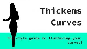 Thickems Curves The style guide to flattering your