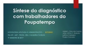 Sntese do diagnstico com trabalhadores do Poupatempo SOCIOLOGIA