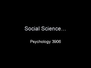 Social Science Psychology 3906 Introduction Lets look at