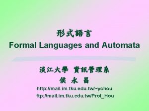 Formal Languages and Automata http mail im tku