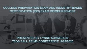 COLLEGE PREPARATION EXAM AND INDUSTRYBASED CERTIFICATION IBC EXAM