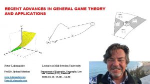 RECENT ADVANCES IN GENERAL GAME THEORY AND APPLICATIONS