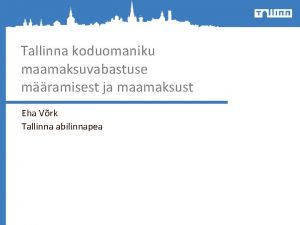 Tallinna koduomaniku maamaksuvabastuse mramisest ja maamaksust Eha Vrk