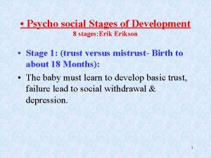 Psycho social Stages of Development 8 stages Erikson
