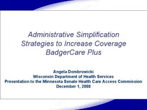 Administrative Simplification Strategies to Increase Coverage Badger Care