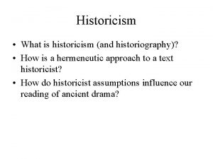 Historicism What is historicism and historiography How is