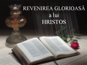 REVENIREA GLORIOAS a lui HRISTOS Isus va reveni