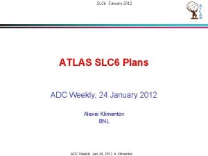 SLC 6 January 2012 ATLAS SLC 6 Plans