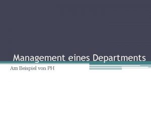 Management eines Departments Am Beispiel von PH 2