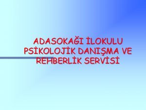 ADASOKAI LOKULU PSKOLOJK DANIMA VE REHBERLK SERVS SORUMLULUK