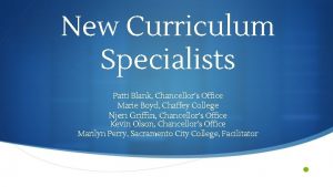 New Curriculum Specialists Patti Blank Chancellors Office Marie