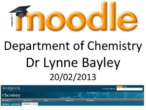 Department of Chemistry Dr Lynne Bayley 20022013 Using