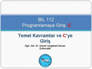 BL 112 Programlamaya Giri C Temel Kavramlar ve