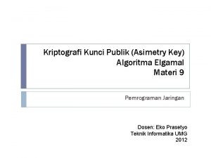 Kriptografi Kunci Publik Asimetry Key Algoritma Elgamal Materi