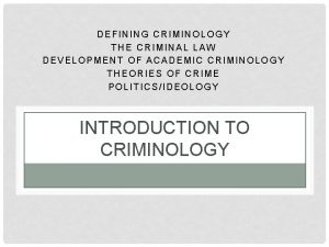 DEFINING CRIMINOLOGY THE CRIMINAL LAW DEVELOPMENT OF ACADEMIC