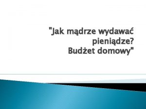 Jak mdrze wydawa pienidze Budet domowy POCZATEK PODRY