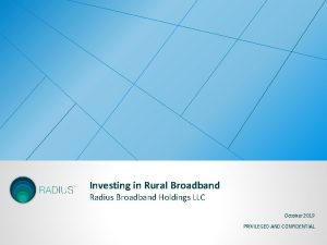 Investing in Rural Broadband Radius Broadband Holdings LLC