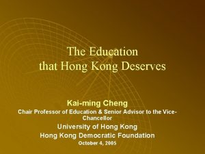 The Education that Hong Kong Deserves Kaiming Cheng