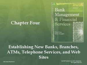 Chapter Four Establishing New Banks Branches ATMs Telephone