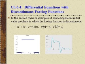 Ch 6 4 Differential Equations with Discontinuous Forcing