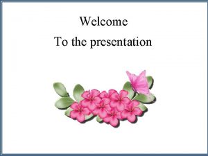 Welcome To the presentation Ebnulhassan Tushar Assistant TeacherEnglish