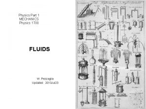 Physics Part 1 MECHANICS Physics 1700 FLUIDS W