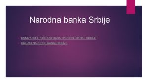 Narodna banka Srbije OSNIVANJE I POETAK RADA NARODNE