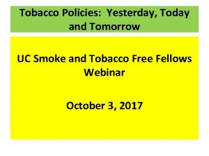 Tobacco Policies Yesterday Today and Tomorrow UC Smoke