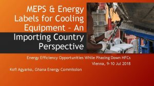 MEPS Energy Labels for Cooling Equipment An Importing