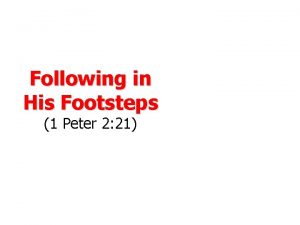 Following in His Footsteps 1 Peter 2 21