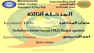 Turbulence kinetic energy TKE budget equation Basim ALknani