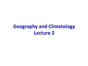 Geography and Climatology Lecture 2 Global Surface Temperature