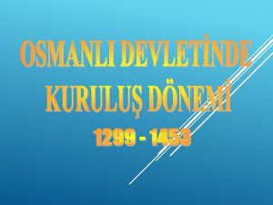 Kurulu Dnemi Padiahlar 1 Osman Bey Dnemi 2