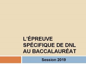 LPREUVE SPCIFIQUE DE DNL AU BACCALAURAT Session 2019