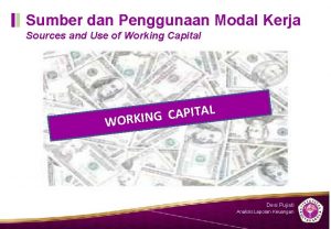 Sumber dan Penggunaan Modal Kerja Sources and Use