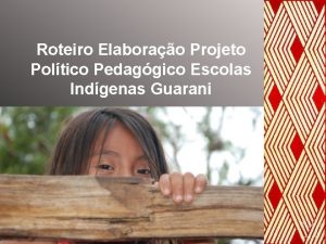 Roteiro Elaborao Projeto Poltico Pedaggico Escolas Indgenas Guarani