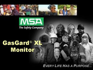 Gas Gard XL Monitor EVERY LIFE HAS A