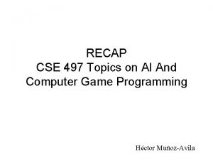 RECAP CSE 497 Topics on AI And Computer