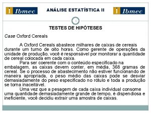 ANLISE ESTATSTICA II 1 TESTES DE HIPTESES Case